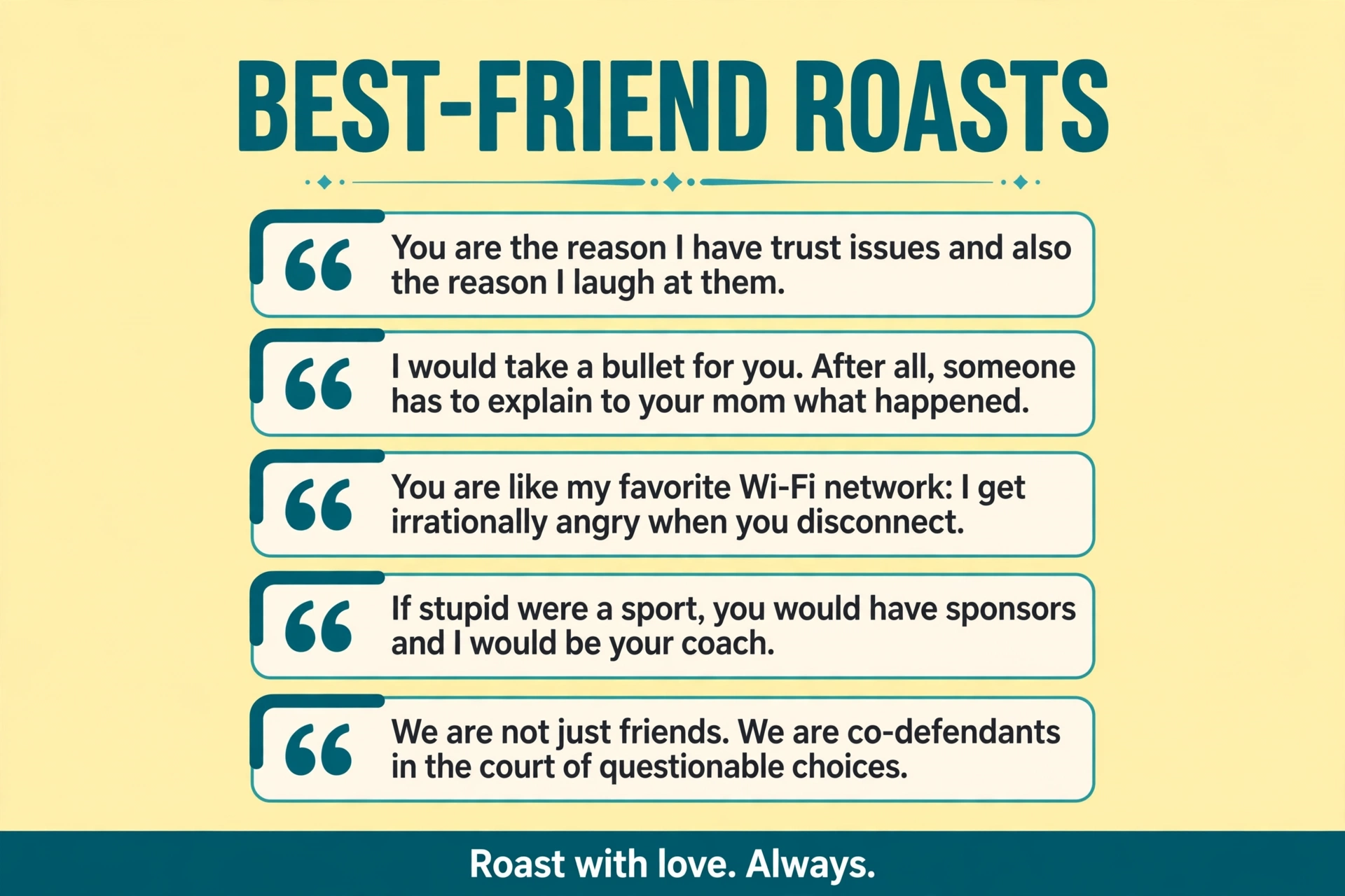 Funny friendship quotes: best-friend roasts