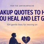 Breakup Quotes to Help You Heal and Let Go
