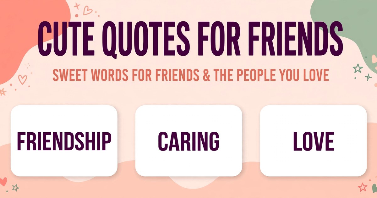 Cute quotes for friends infographic covering friendship, caring messages and sweet love quotes