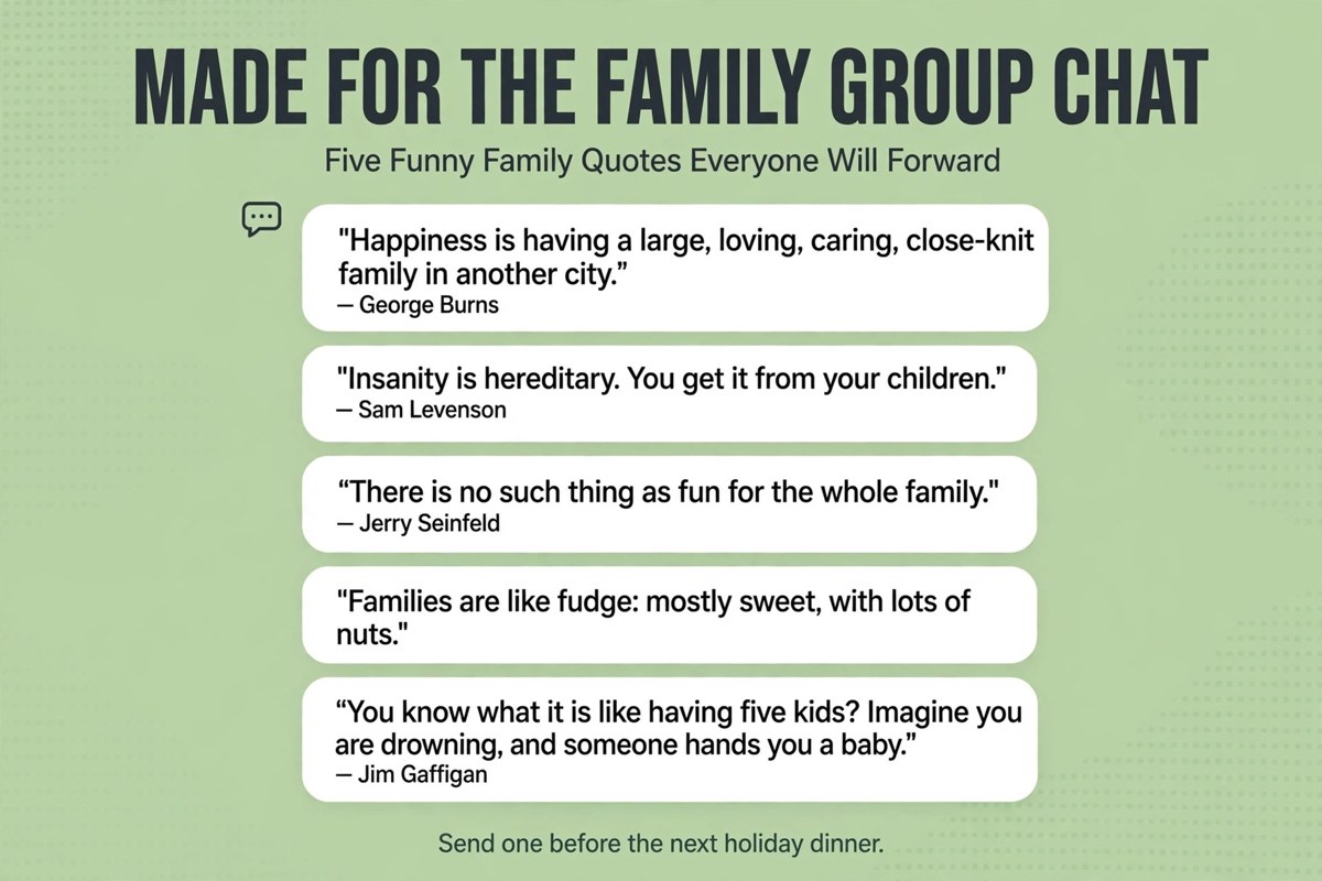 Funny family quotes for the group chat, including lines by George Burns, Sam Levenson and Jerry Seinfeld