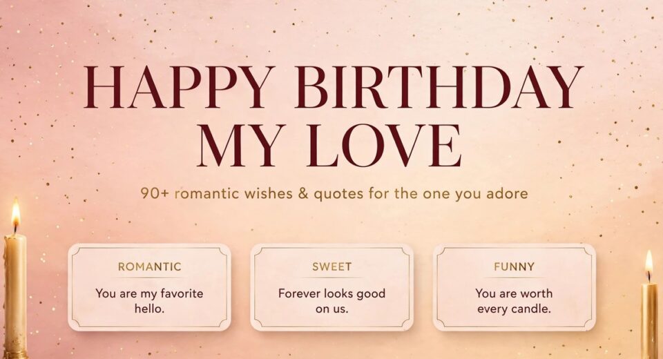 Happy birthday my love: 90+ romantic birthday wishes and quotes infographic
