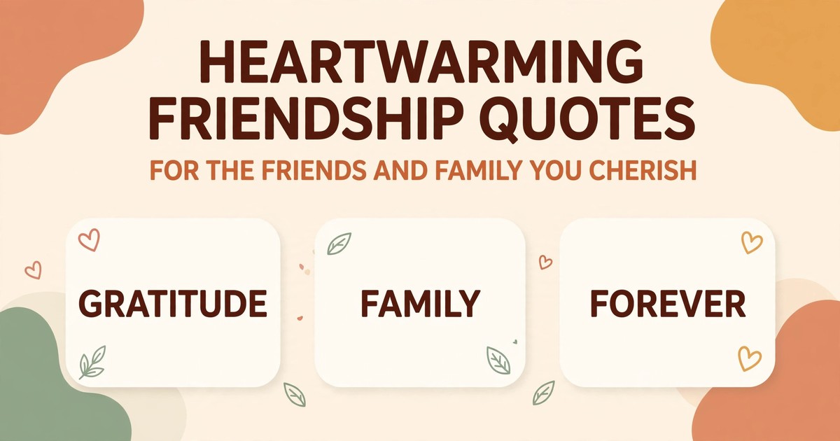 Heartwarming friendship quotes infographic covering gratitude, family and forever bonds with friends