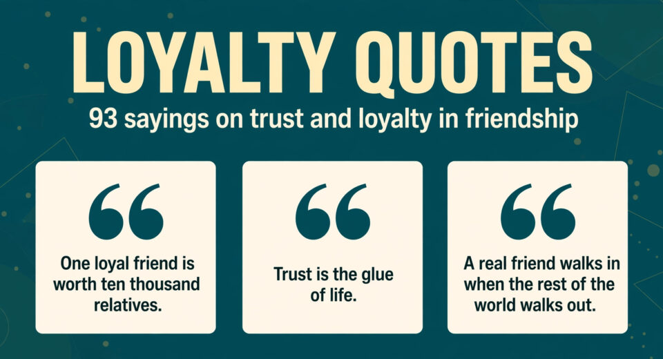 Loyalty quotes collection: 93 sayings on trust and loyalty in friendship