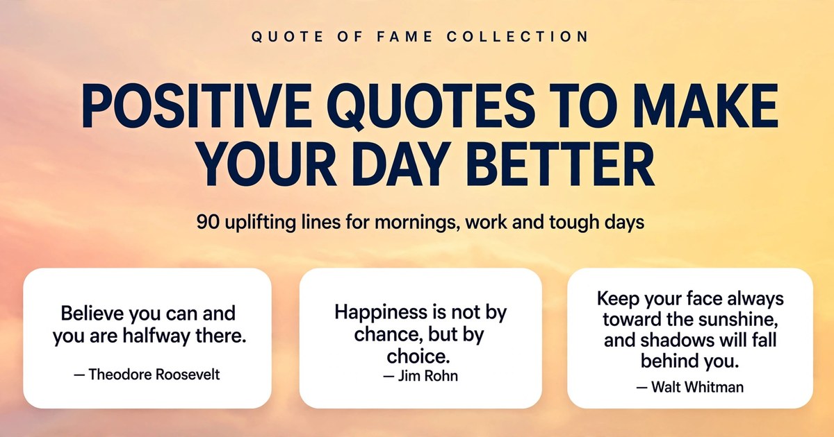 Positive quotes to make your day better: 90 uplifting lines for mornings, work and tough days