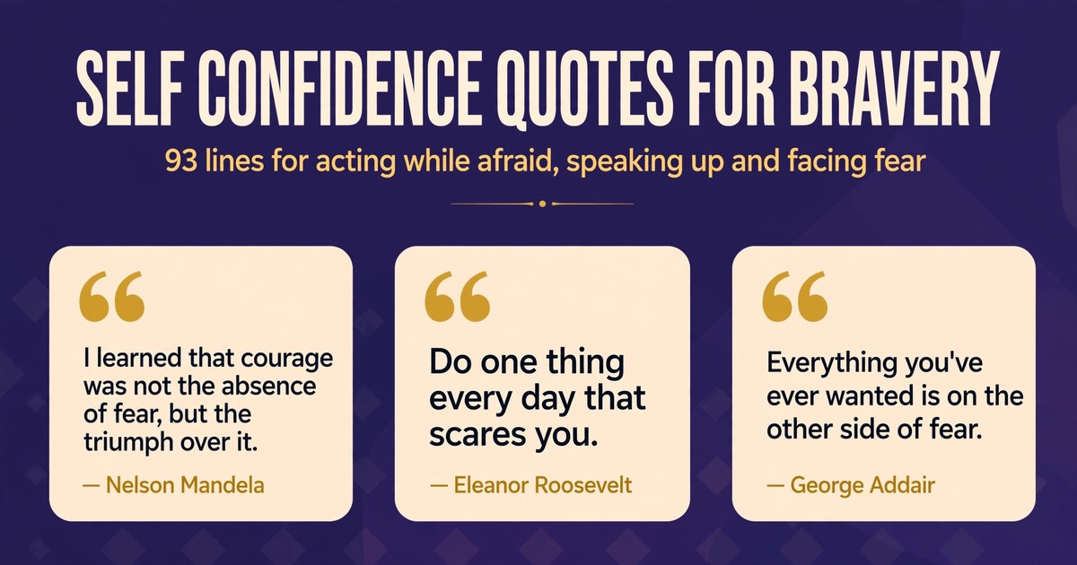 Self confidence quotes for bravery collection: 93 lines for acting while afraid, speaking up and facing fear